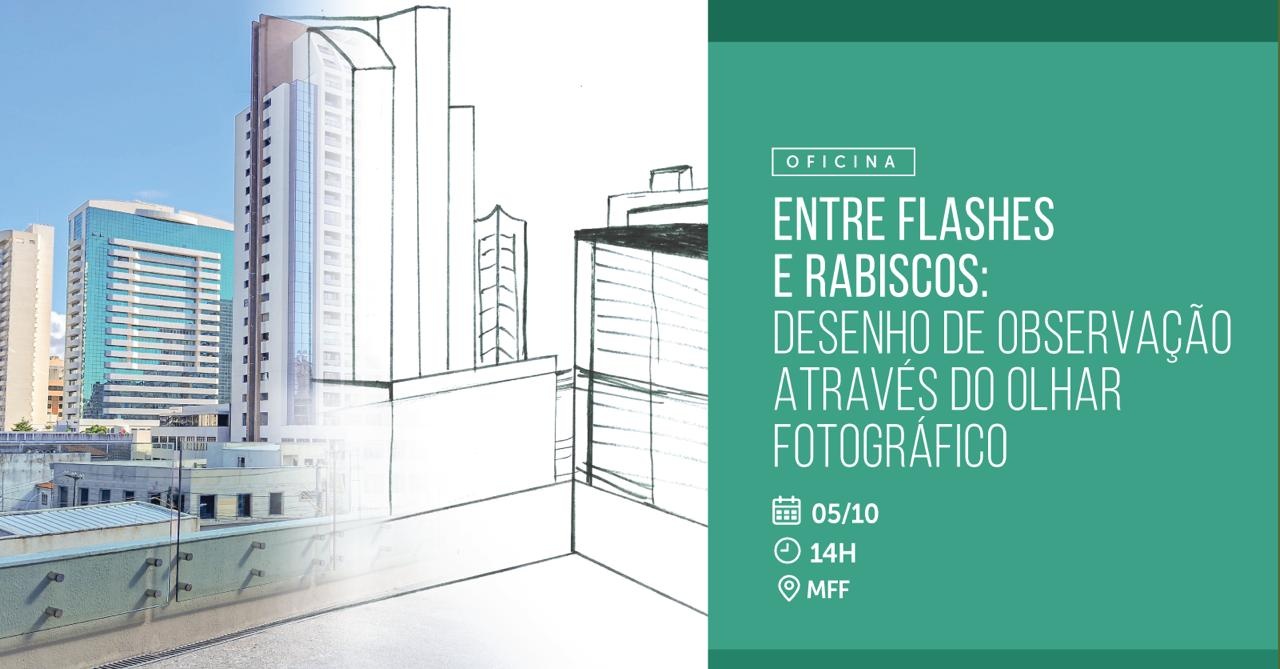 Oficina: Entre Flashes e Rabiscos - Desenho de Observação através do olhar fotográfico.