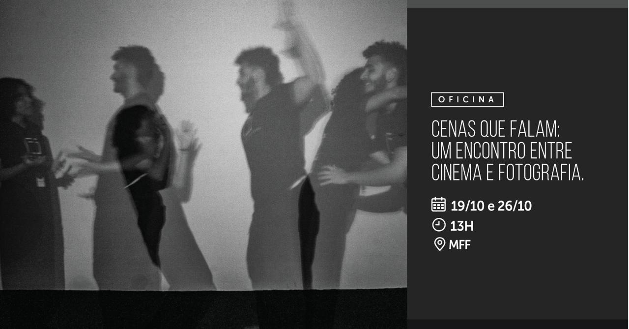 OFICINA: Cenas que falam. Um encontro entre cinema e fotografia.